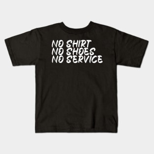 No Shirt No Shoes No Service Kids T-Shirt